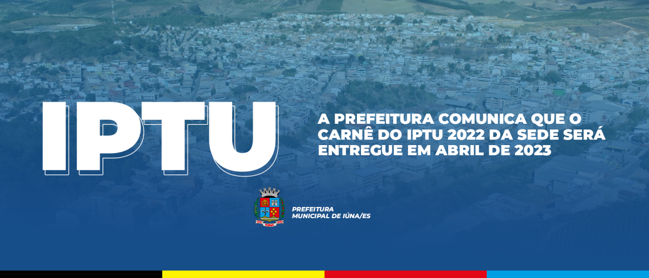 Carnê do IPTU 2022 da sede será entregue em abril de 2023